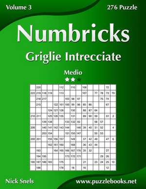 Numbricks Griglie Intrecciate - Medio - Volume 3 - 276 Puzzle de Nick Snels