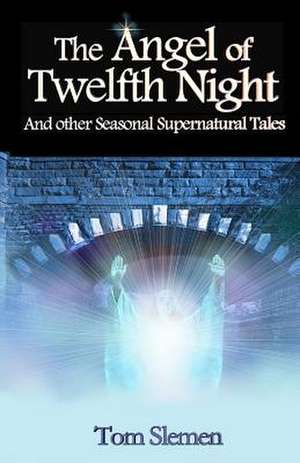 The Angel of Twelfth Night de Tom Slemen