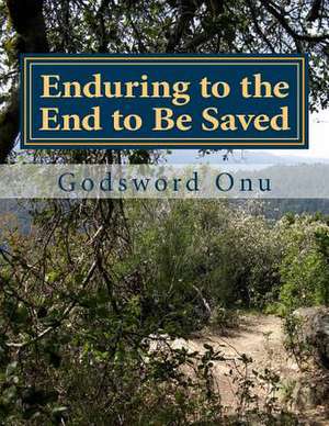 Enduring to the End to Be Saved de Onu, Apst Godsword Godswill