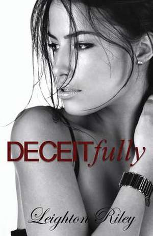 Deceitfully de Leighton Riley