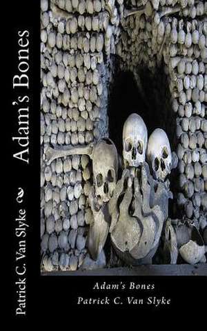 Adam's Bones de Patrick C. Van Slyke