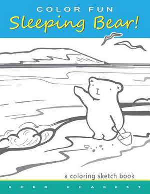 Color Fun Sleeping Bear! a Coloring Sketch Book de Cher Charest