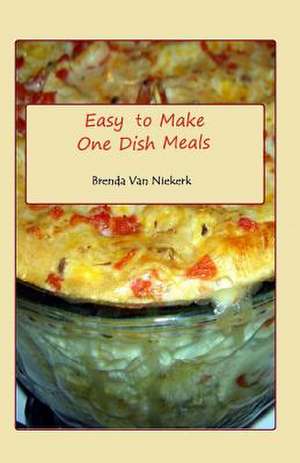 Easy to Make One Dish Meals de Niekerk, Brenda Van