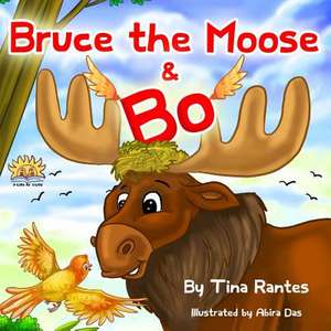 Bruce the Moose & Bo de Tina Rantes