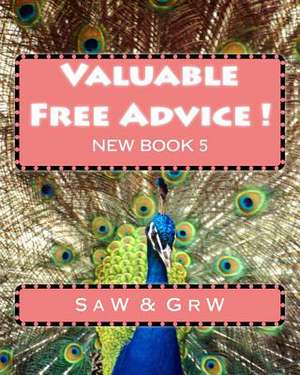 Valuable Free Advice ! ( New Book 5 ) de S. a. W.