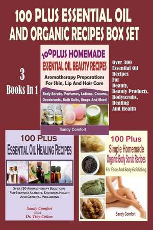 100 Plus Essential Oil and Organic Recipes Box Set de Sandy Comfort