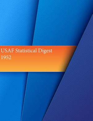 USAF Statistical Digest, 1952 de Office of Air Force History and U. S. Air