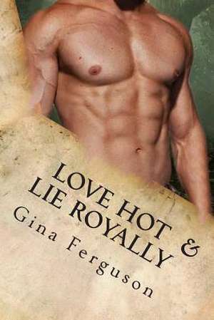 Love Hot & Lie Royally de Gina Ferguson