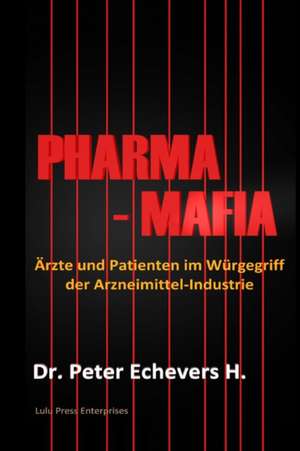 Pharma-Mafia de Dr Peter Echevers H. Peh