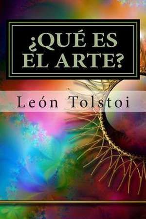 Que Es El Arte? de Leon Tolstoi