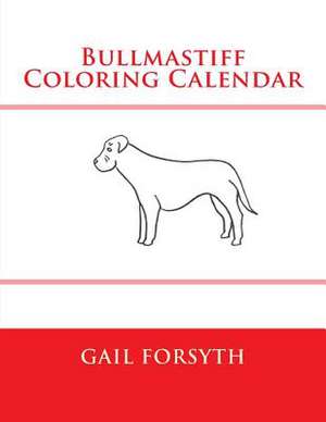 Bullmastiff Coloring Calendar de Gail Forsyth