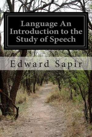 Language an Introduction to the Study of Speech de Edward Sapir