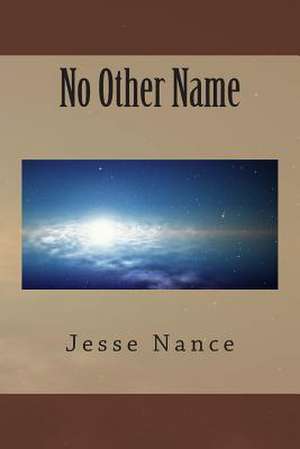 No Other Name de Jesse E. Nance