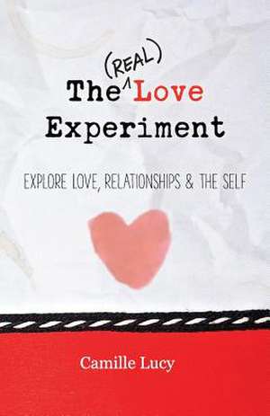 The (Real) Love Experiment de Camille Lucy