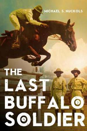 The Last Buffalo Soldier de MR Michael S. Nuckols