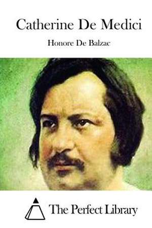 Catherine de Medici de Honore De Balzac