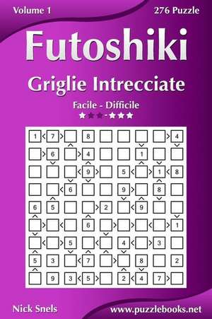 Futoshiki Griglie Intrecciate - Da Facile a Difficile - Volume 1 - 276 Puzzle de Nick Snels