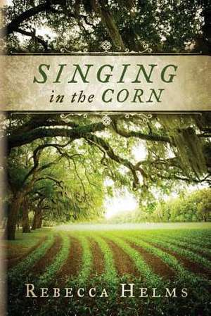 Singing in the Corn de Rebecca Helms