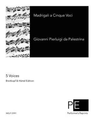 Madrigali a Cinque Voci de Giovanni Pierluigi Da Palestrina