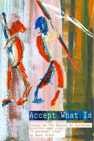 Accept What Is de Mark Pifer