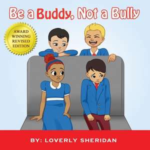 Be a Buddy, Not a Bully de Loverly Sheridan