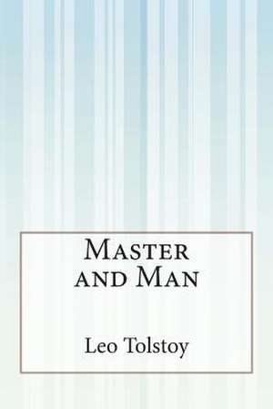 Master and Man de Leo Nikolayevich Tolstoy