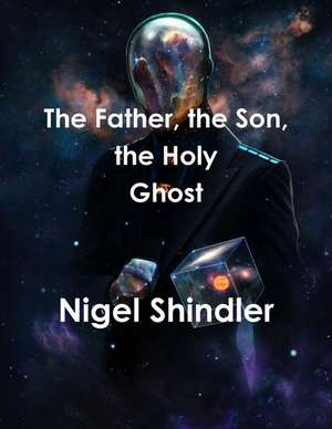 The Father, the Son, the Holy Ghost de Nigel Shindler