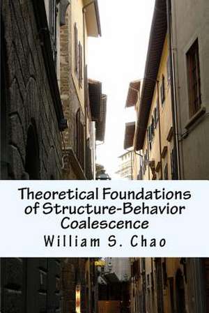 Theoretical Foundations of Structure-Behavior Coalescence de Dr William S. Chao