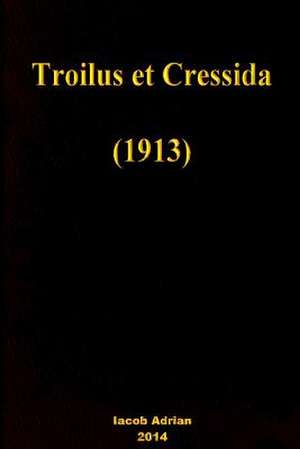 Troilus Et Cressida (1913) de Iacob Adrian