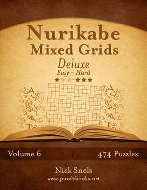 Nurikabe Mixed Grids Deluxe - Easy to Hard - Volume 6 - 474 Logic Puzzles de Nick Snels