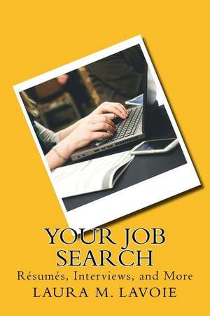 Your Job Search de Laura M. Lavoie