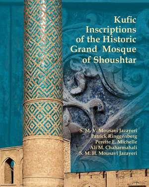 Kufic Inscriptions of the Historic Grand Mosque of Shoushtar de S. M. V. Mousavi Jazayeri