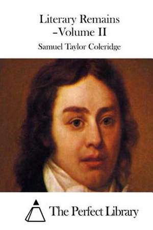 Literary Remains - Volume II de Samuel Taylor Coleridge