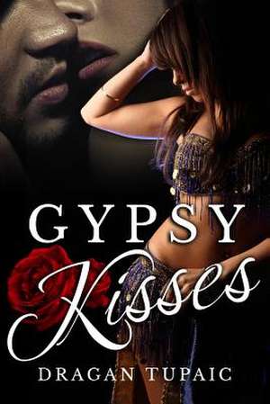 Gypsy Kisses de Dragan Tupaic