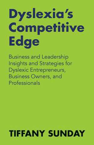 Dyslexia's Competitive Edge de Tiffany Sunday