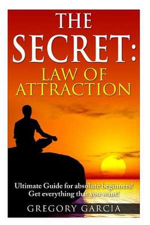 The Secret Law of Attraction de Gregory Garcia