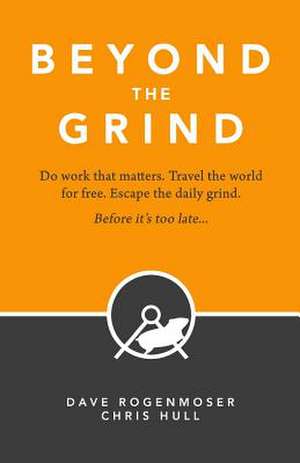 Beyond the Grind de Dave Rogenmoser