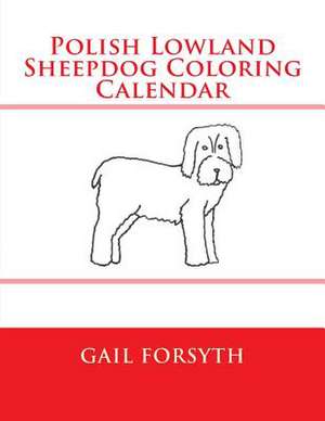 Polish Lowland Sheepdog Coloring Calendar de Gail Forsyth