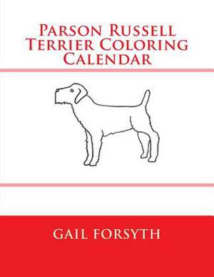 Parson Russell Terrier Coloring Calendar de Gail Forsyth