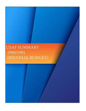 USAF Summarry 1990/1991 (Biennial Budget) de Office of Air Force History and U. S. Air