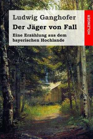 Der Jager Von Fall de Ludwig Ganghofer