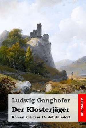 Der Klosterjager de Ludwig Ganghofer