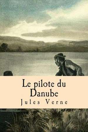 Le Pilote Du Danube de Verne, M. Jules