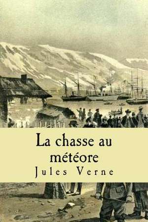 La Chasse Au Meteore de Verne, M. Jules