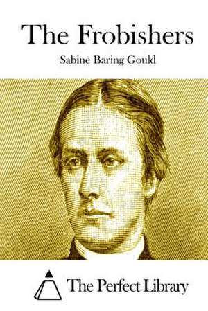 The Frobishers de Sabine Baring Gould