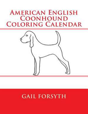 American English Coonhound Coloring Calendar de Gail Forsyth