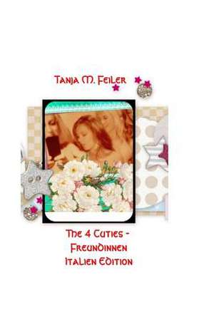 The 4 Cuties - Freundinnen Part VI de T. Tanja M. Feiler F.