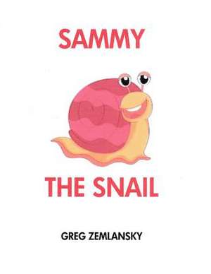 Sammy the Snail de Greg Zemlansky