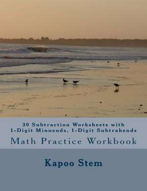 30 Subtraction Worksheets with 1-Digit Minuends, 1-Digit Subtrahends de Kapoo Stem