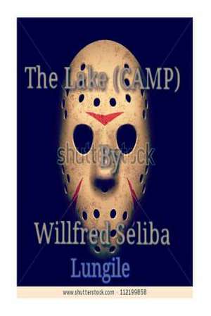 The Lake [Camp] de W. S. Willfred Seliba Lungile S. L.